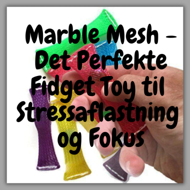 Marble Mesh - Det Perfekte Fidget Toy til Stressaflastning og Fokus